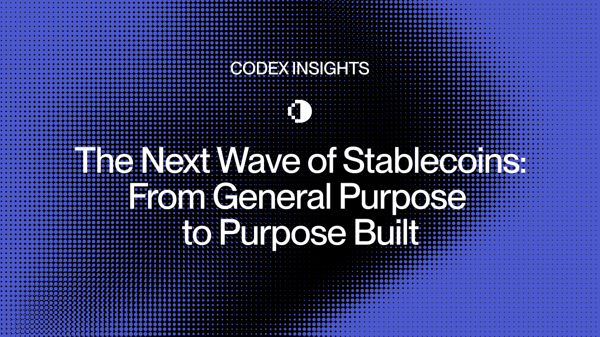 The Next Wave of Stablecoins: From General Purpose to Purpose Built